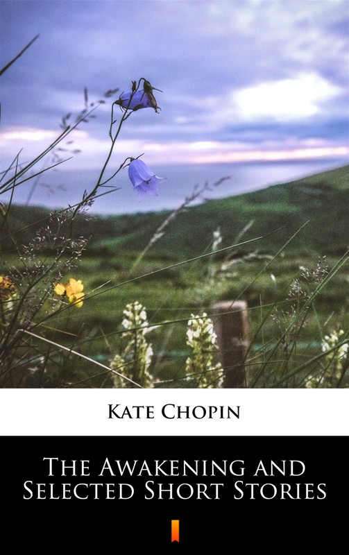 okładka The Awakening and Selected Short Stories ebook | epub, mobi | Kate Chopin