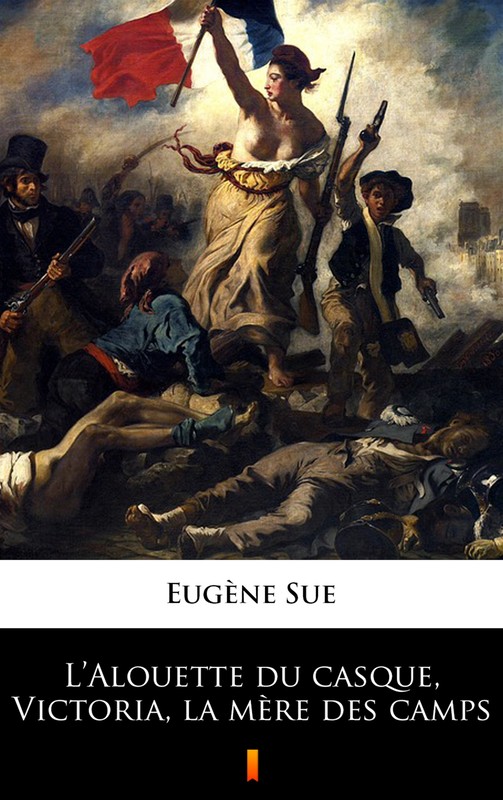 okładka L’Alouette du casque, Victoria, la mère des camps ebook | epub, mobi | Eugène Sue