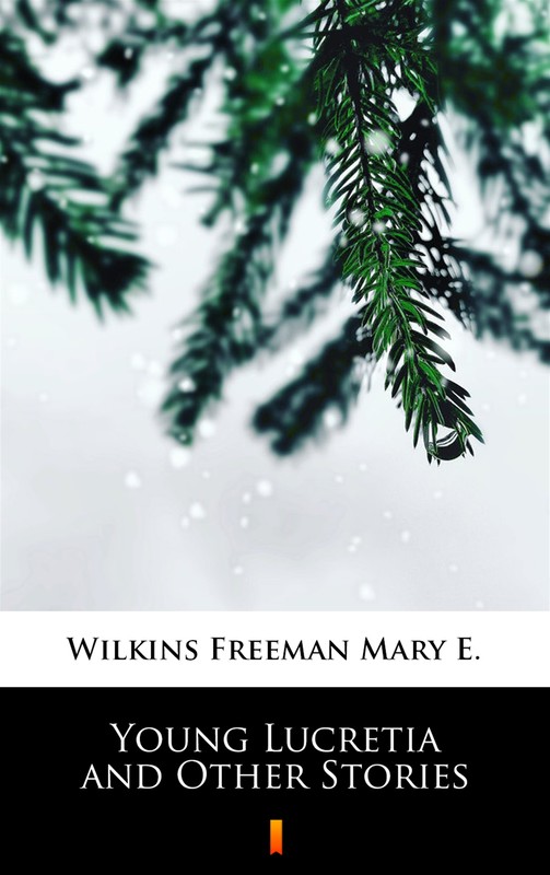 okładka Young Lucretia and Other Stories ebook | epub, mobi | Mary E. Wilkins Freeman
