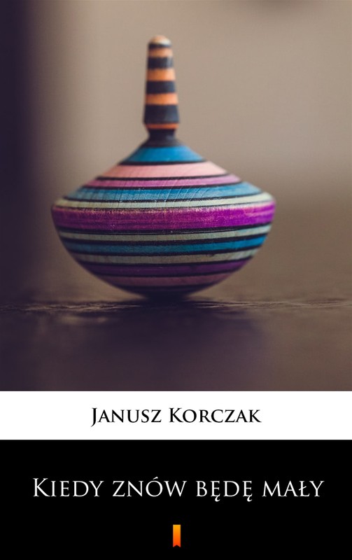 okładka Kiedy znów będę mały ebook | epub, mobi | Janusz Korczak