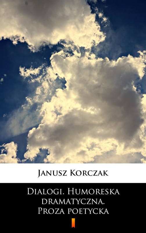 okładka Dialogi. Humoreska dramatyczna. Proza poetycka ebook | epub, mobi | Janusz Korczak
