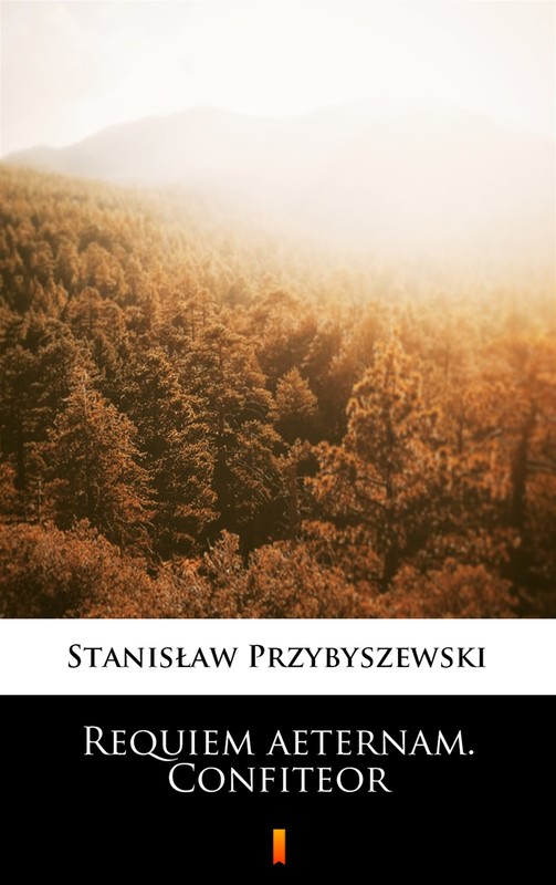okładka Requiem aeternam. Confiteor ebook | epub, mobi | Stanisław Przybyszewski