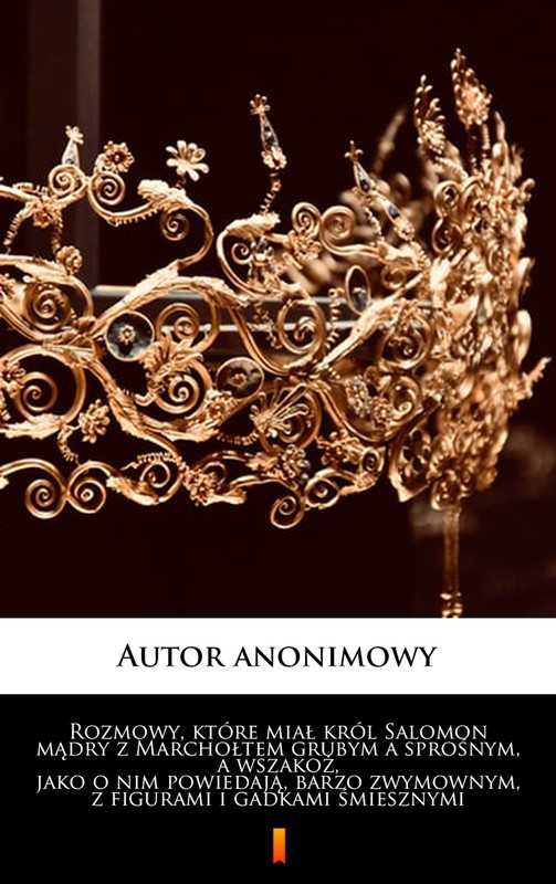 okładka Rozmowy, które miał król Salomon mądry z Marchołtem grubym a sprośnym, a wszakoż, jako o nim powiedają, barzo zwymownym, z figurami i gadkami śmiesznymi ebook | epub, mobi