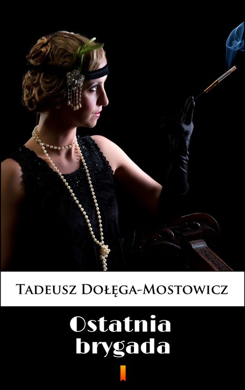 okładka Ostatnia brygada ebook | epub, mobi | Tadeusz Dołęga-Mostowicz