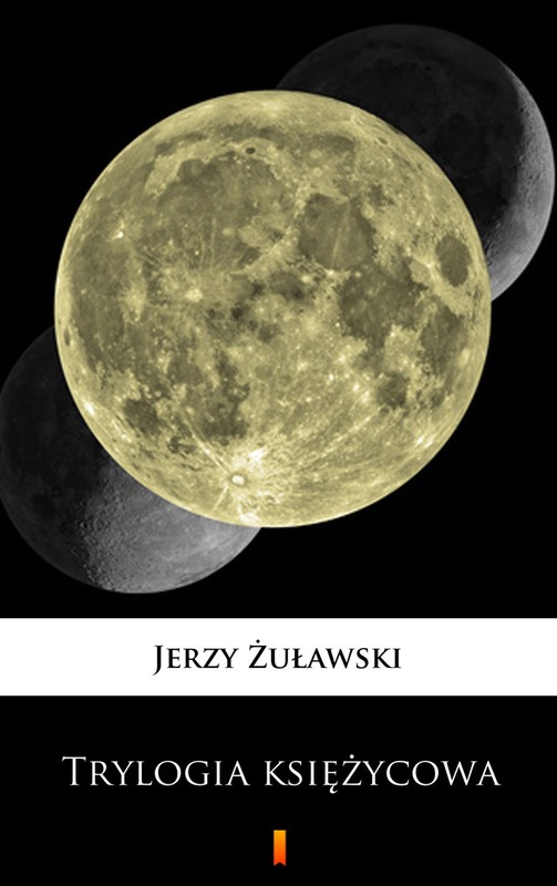 okładka Trylogia księżycowa ebook | epub, mobi | Jerzy Żuławski