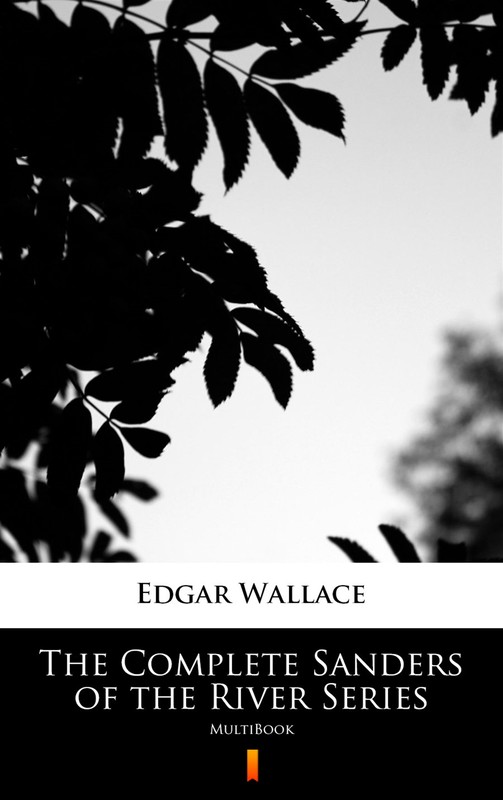 okładka The Complete Sanders of the River Series ebook | epub, mobi | Edgar Wallace