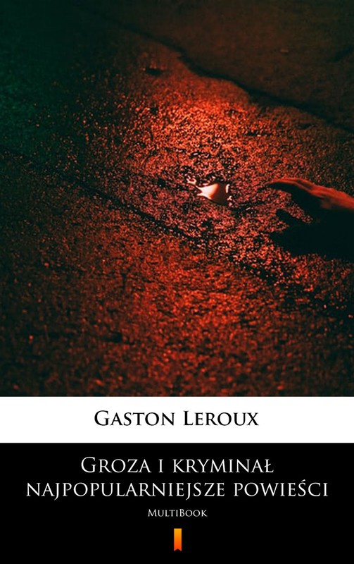 okładka Groza i kryminał – najpopularniejsze powieści ebook | epub, mobi | Gaston Leroux