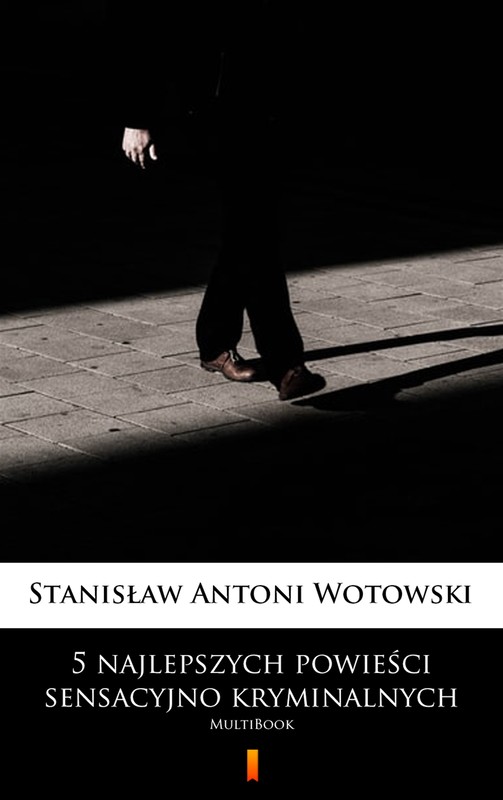 okładka 5 najlepszych powieści sensacyjno-kryminalnych ebook | epub, mobi | Stanisław Antoni Wotowski