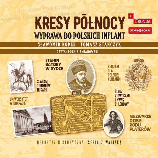 okładka Kresy północy. Wyprawa do polskich Inflant audiobook | MP3 | Sławomir Koper, Tomasz Stańczyk