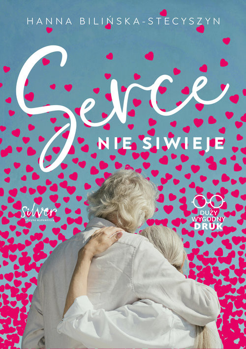 okładka Serce nie siwieje książka | Hanna Bilińska-Stecyszyn