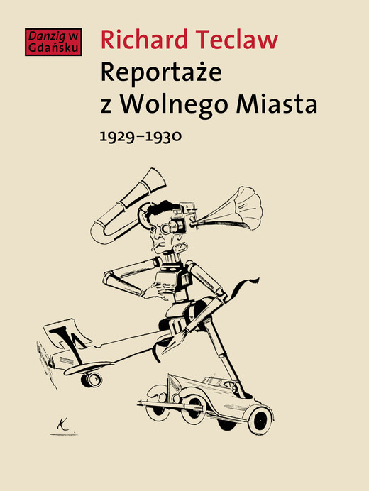 okładka Reportaże z Wolnego Miasta 1929-1930 ebook | epub, mobi | Richard Teclaw