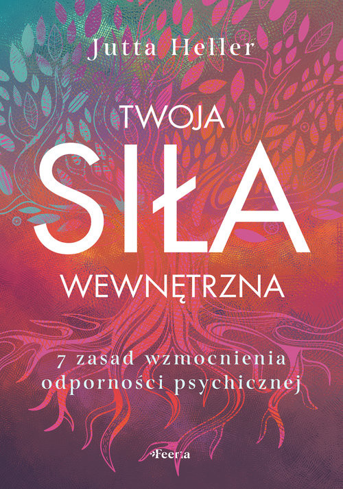 okładka Twoja siła wewnętrzna 7 zasad wzmocnienia odporności psychicznej książka