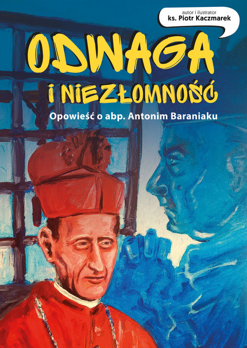 okładka Odwaga  i niezłomność Opowieść o abp.Antonim Baraniaku  komiks książka | Piotr Kaczmarek