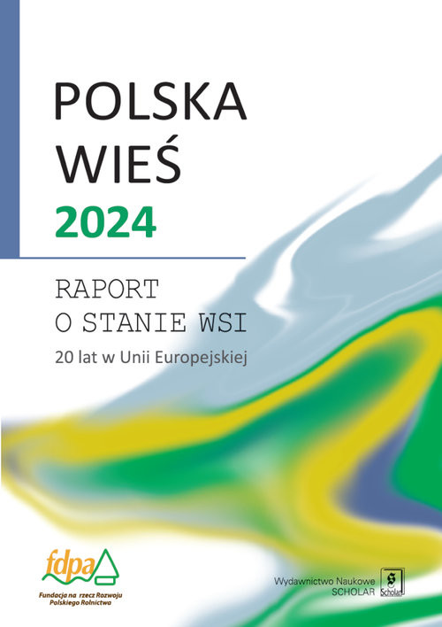 okładka Polska wieś 2024 Raport o stanie wsi. 20 lat w Unii Europejskiej książka | Poczta Walenty