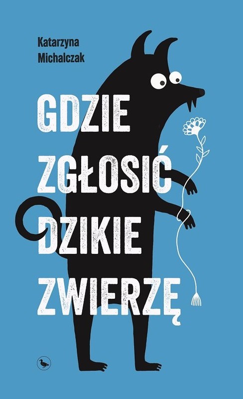 okładka Gdzie zgłosić dzikie zwierzę książka | Katarzyna Michalczak