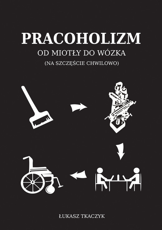 okładka Pracoholizm. Od miotły do wózka (na szczęście chwilowo) książka