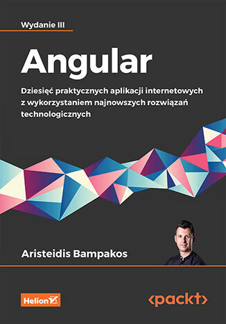 okładka Angular. Dziesięć praktycznych aplikacji internetowych z wykorzystaniem najnowszych rozwiązań technologicznych wyd. 3 książka