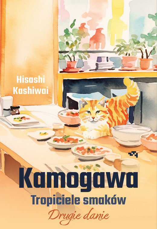 okładka Kamogawa. Tropiciele smaków. Tom 2 książka | Hisashi Kashiwai