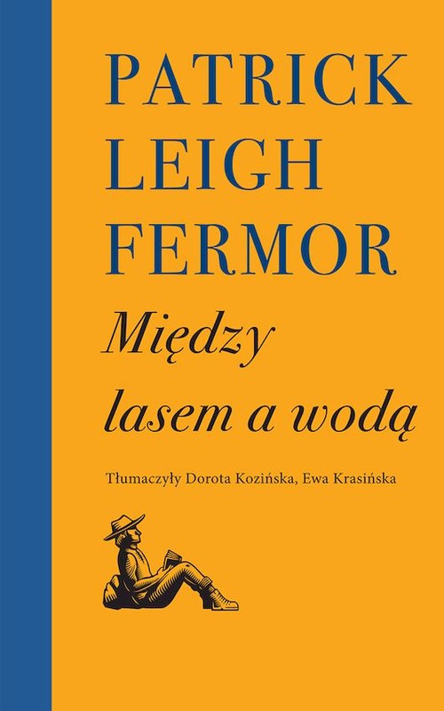 okładka Między lasem a wodą książka | Fermor PatrickLeigh