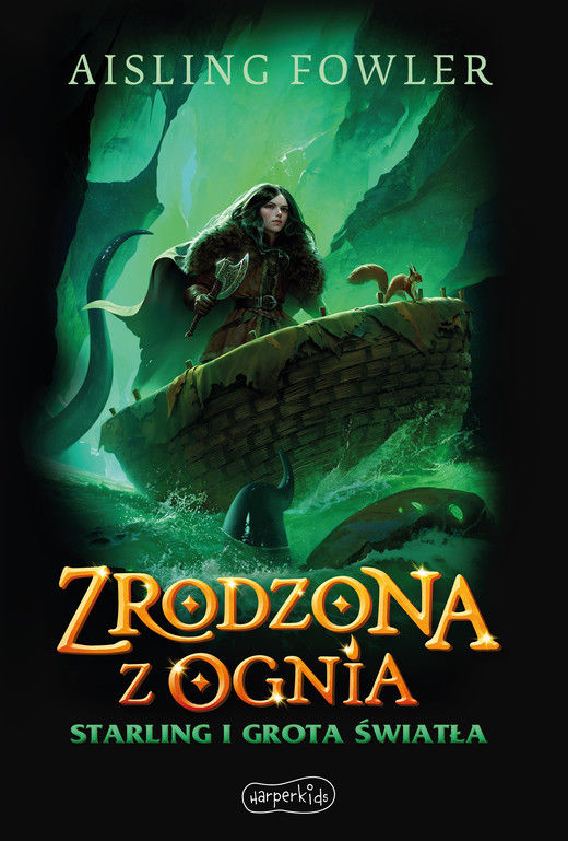 okładka Starling i Grota Światła. Zrodzona z ognia. Fireborn. Tom 3 książka | Aisling Fowler