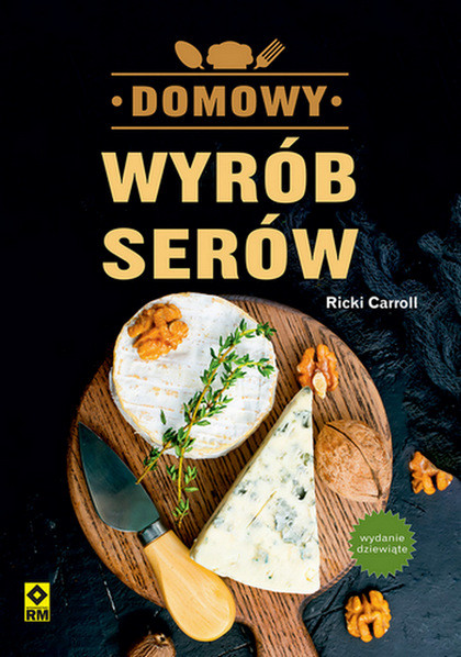 okładka Domowy wyrób serów wyd. 9 książka | Ricki Carroll