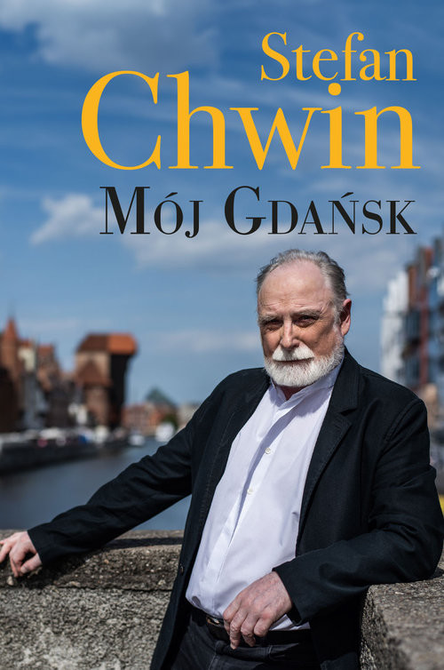 okładka Mój Gdańsk książka | Chwin Stefan