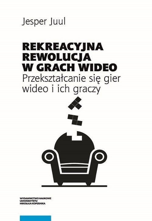 okładka Rekreacyjna rewolucja w grach wideo Przekształcanie się gier wideo i ich graczy książka | Jesper Juul