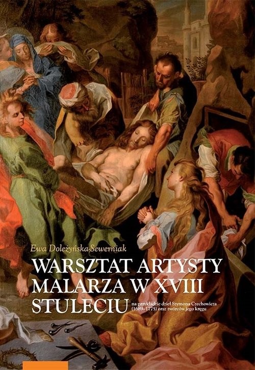 okładka Warsztat artysty malarza w XVIII stuleciu na przykładzie dzieł Szymona Czechowicza (1689−1775) książka