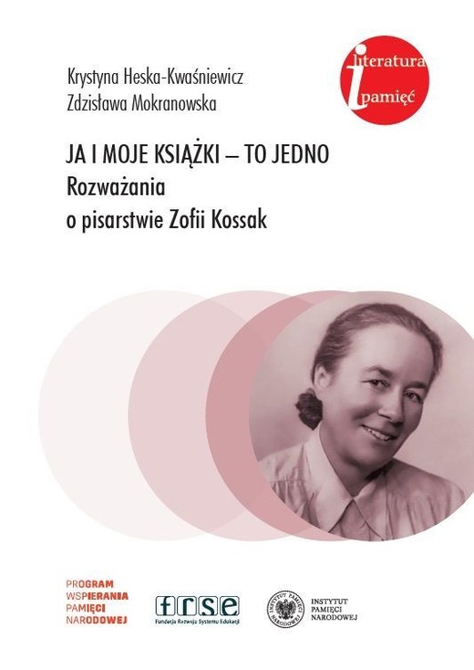 okładka Ja i moje książki - to jedno. Rozważania o pisarstwie Zofii Kossak książka