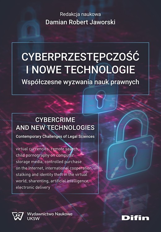 okładka Cyberprzestępczość i nowe technologie. Współczesne wyzwania nauk prawnych książka