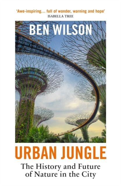okładka Urban Jungle. The History and Future of Nature in the City wer. angielska książka | Ben Wilson