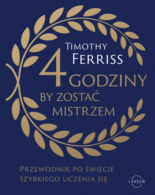 okładka 4 godziny, by zostać mistrzem. Przewodnik po świecie szybkiego uczenia się książka | Timothy Ferriss