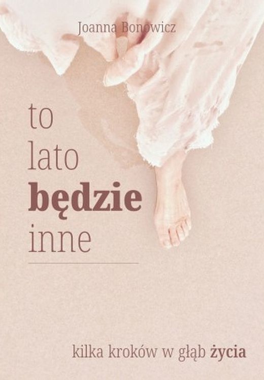 okładka To lato będzie inne. Kilka kroków w głąb życia książka | Joanna Bonowicz