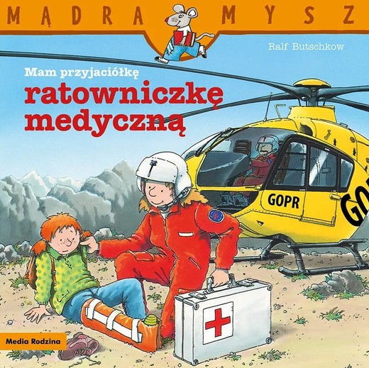 okładka Mam przyjaciółkę ratowniczkę medyczną. Mądra Mysz książka