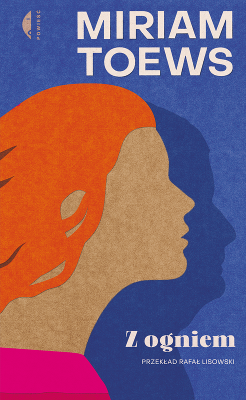 okładka Z ogniem książka | Miriam Toews
