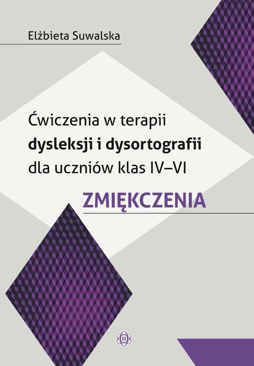 okładka Ćwiczenia w terapii dysleksji i dysortografii dla uczniów klas IV–VI Zmiękczenia książka