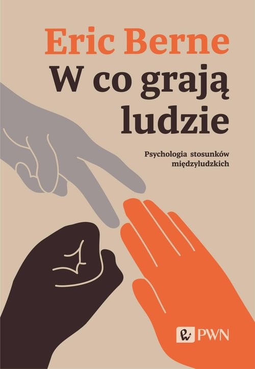 okładka W co grają ludzie. Psychologia stosunków międzyludzkich książka | Eric Berne