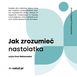 okładka Jak zrozumieć nastolatka audiobook | MP3 | Stępień-Proszewska Aneta