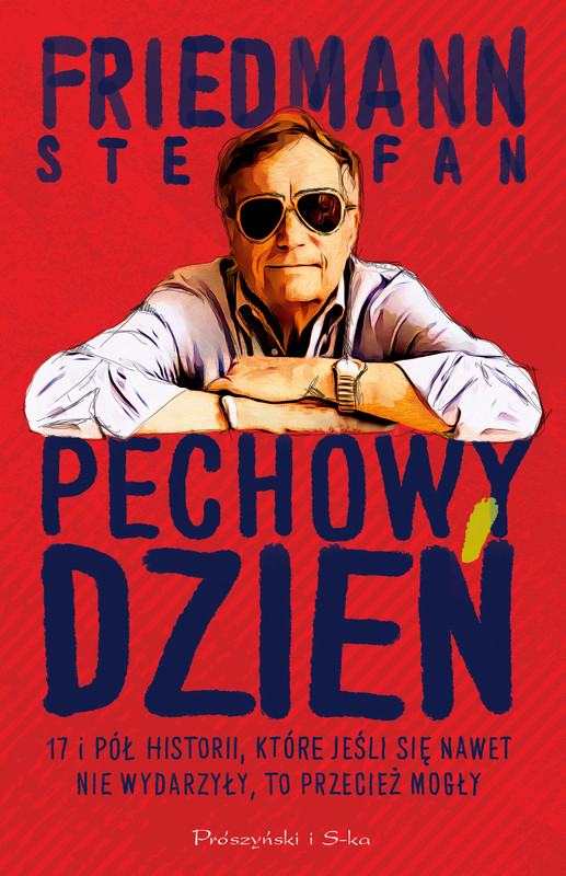 okładka Pechowy dzień. 17 i pół historii, które jeśli się nawet nie wydarzyły, to przecież mogły książka | Stefan Friedmann