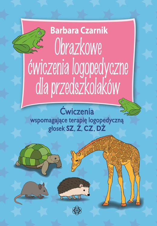 okładka Obrazkowe ćwiczenia logopedyczne dla przedszkolaków SZ, Ż, CZ, DŻ Ćwiczenia wspomagające terapię logopedyczną głosek książka