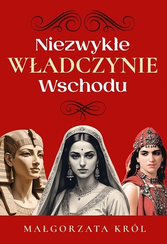 okładka Niezwykłe władczynie Wschodu książka | Małgorzata Król