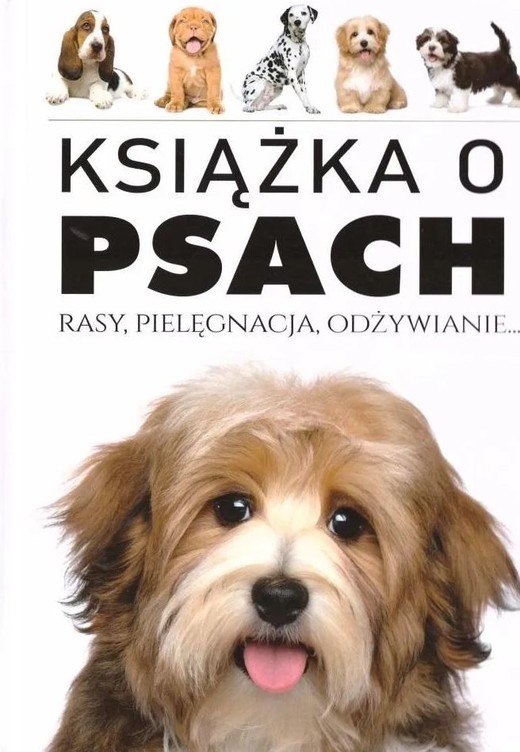 okładka Książka o Psach. Rasy, pielęgnacja, odżywianie książka