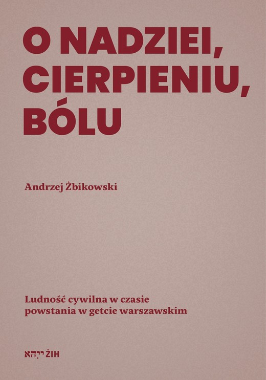 okładka O nadziei, cierpieniu, bólu ebook | epub, mobi, pdf | Andrzej Żbikowski