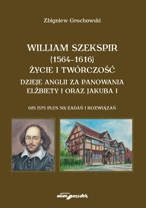 okładka William Szekspir (1564-1616). Życie i twórczość. Dzieje Anglii za panowania Elżbiety I oraz Jakuba I książka | Zbigniew Grochowski