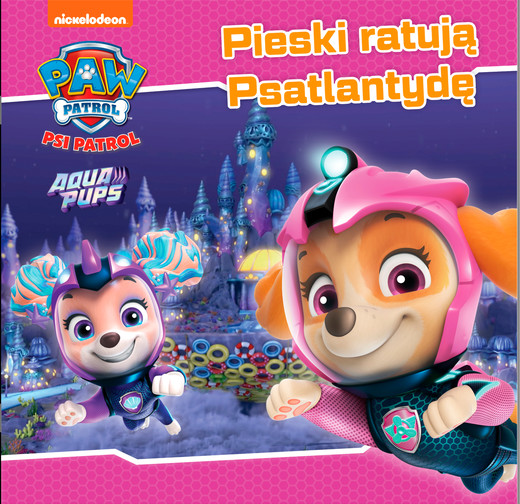 okładka Pieski ratują Psatlantydę. Psi Patrol książka