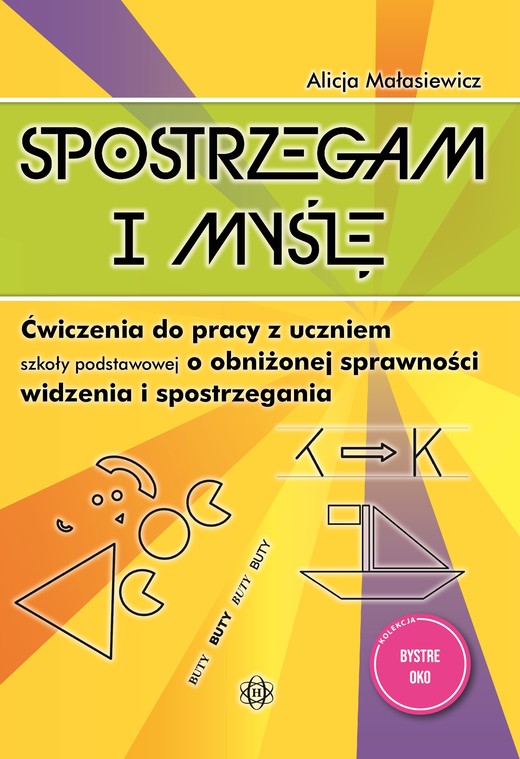 okładka Spostrzegam i myślę Ćwiczenia do pracy z uczniem szkoły podstawowej o obniżonej sprawności widzenia i spostrzegania Bystre oko książka