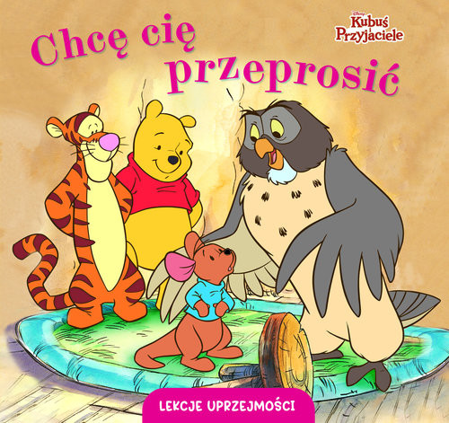 okładka Lekcje uprzejmości. Chcę cię przeprosić. Disney Kubuś i Przyjaciele książka