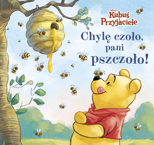 okładka Chylę czoło, pani pszczoło! Disney Kubuś i Przyjaciele książka | Aleksandra Górska