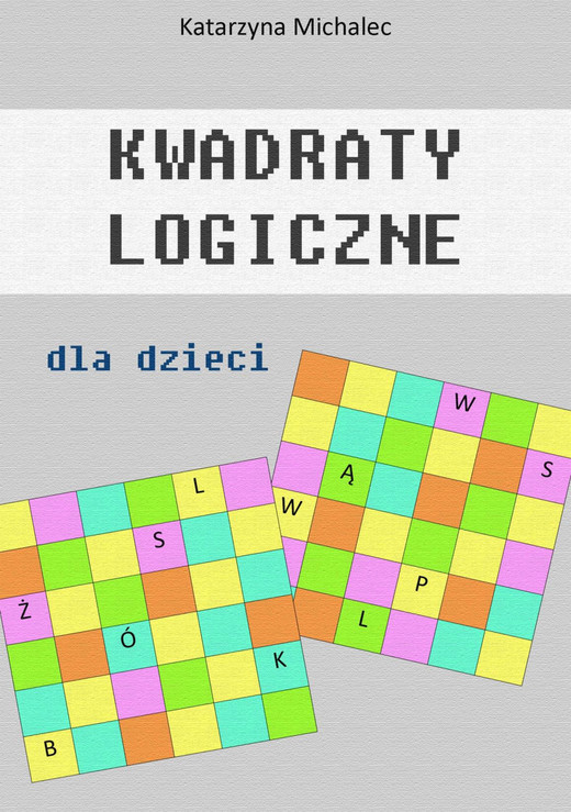 okładka Kwadraty logiczne dla dzieci ebook | pdf | Katarzyna Michalec