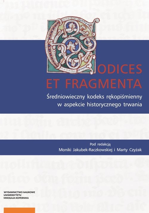 okładka Codices et Fragmenta Średniowieczny kodeks rękopiśmienny w aspekcie historycznego trwania książka